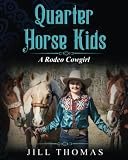 Cover of Quarter Horse Kids: A Rodeo Cowgirl